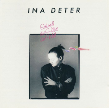 Ina Deter - Ich Will Die Hälfte Der Welt CD 1987