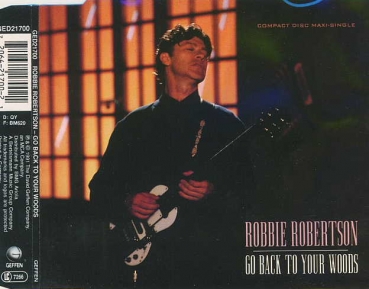 Robbie Robertson - Go Back To Your Woods CD Single 1991