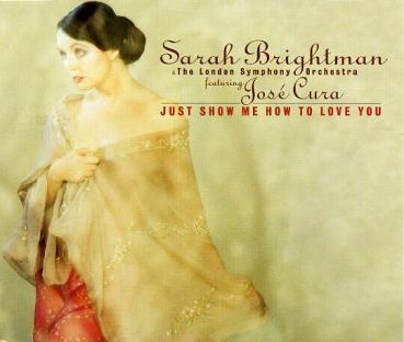 Sarah Brightman & The LSO feat. Jose Cura - Just Show Me How To Love You CD Single 1997