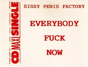 Sissy Penis Factory - Everybody Fuck Now CD Single 1991