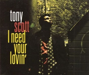 Tony Scott - I Need Your Lovin' CD Single 1993