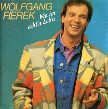 Wolfgang Fierek - Wia Im Echt'n Leb'n CD 1986