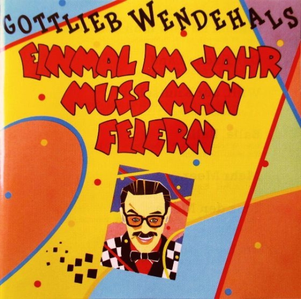 Gottlieb Wendehals - Einmal Im Jahr Muss Man Feiern CD 1990