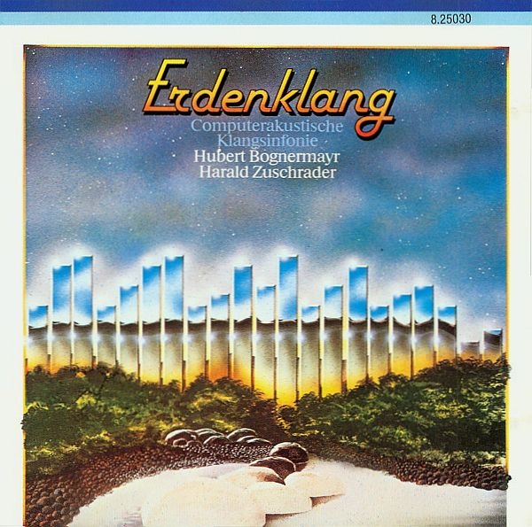 Hubert Bognermayr & Harald Zuschrader - Erdenklang: Computerakustische Klangsinfonie CD 1982 1986