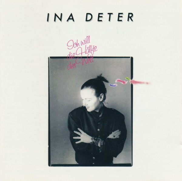 Ina Deter - Ich Will Die Hälfte Der Welt CD 1987