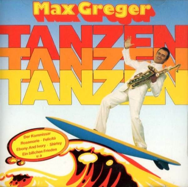 Max Greger - Tanzen, Tanzen, Tanzen CD 1982 1983