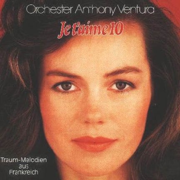 Anthony Ventura - Je t'aime: Traum-Melodien 10 CD 1982 1989