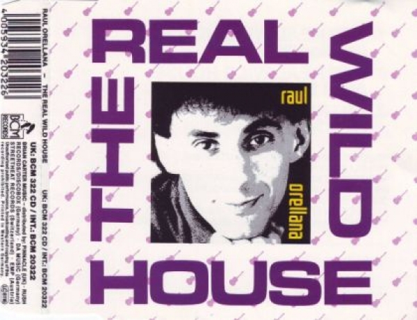 Raul Orellana - The Real Wild House CD Single 1989