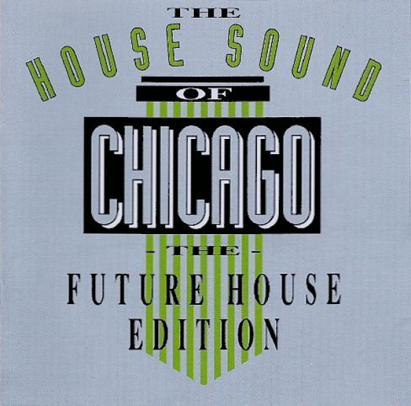 Various Artists - The House Sound Of Chicago: The Future House Edition CD 1993