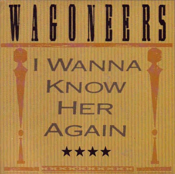 Wagoneers - I Wanna Know Her Again CD Single 1988
